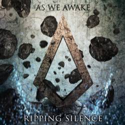 As We Awake : Ripping Silence